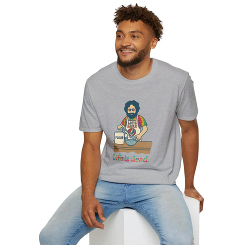 Grateful Dead - Life is dead. Jerry's Baking T-Shirt - StealieShop